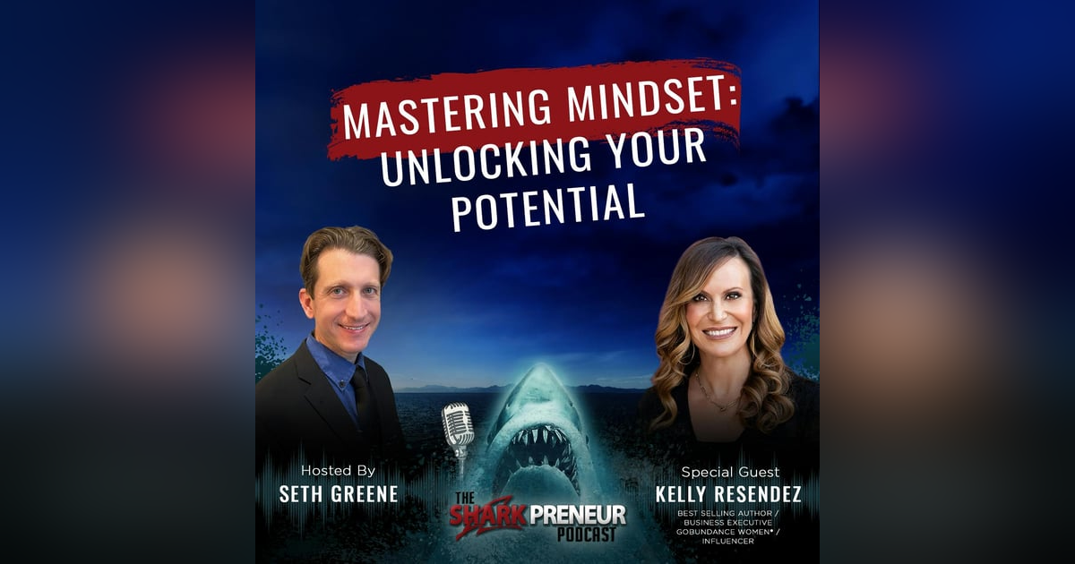 1090: Mastering Mindset: Unlocking Your Potential with Kelly Resendez 1090: Mastering Mindset: Unlocking Your Potential with Kelly Resendez
