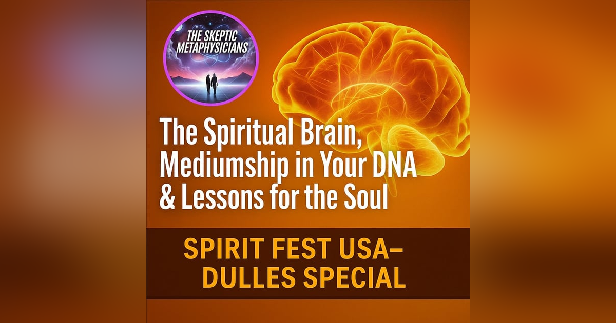 The Spiritual Brain, Mediumship in Your DNA & Lessons for the Soul The Spiritual Brain, Mediumship in Your DNA & Lessons for the Soul