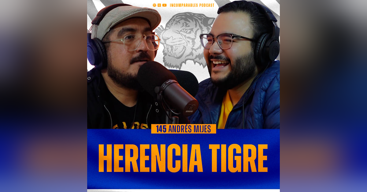 145 | Herencia Tigre | Andrés Mijes 145 | Herencia Tigre | Andrés Mijes
