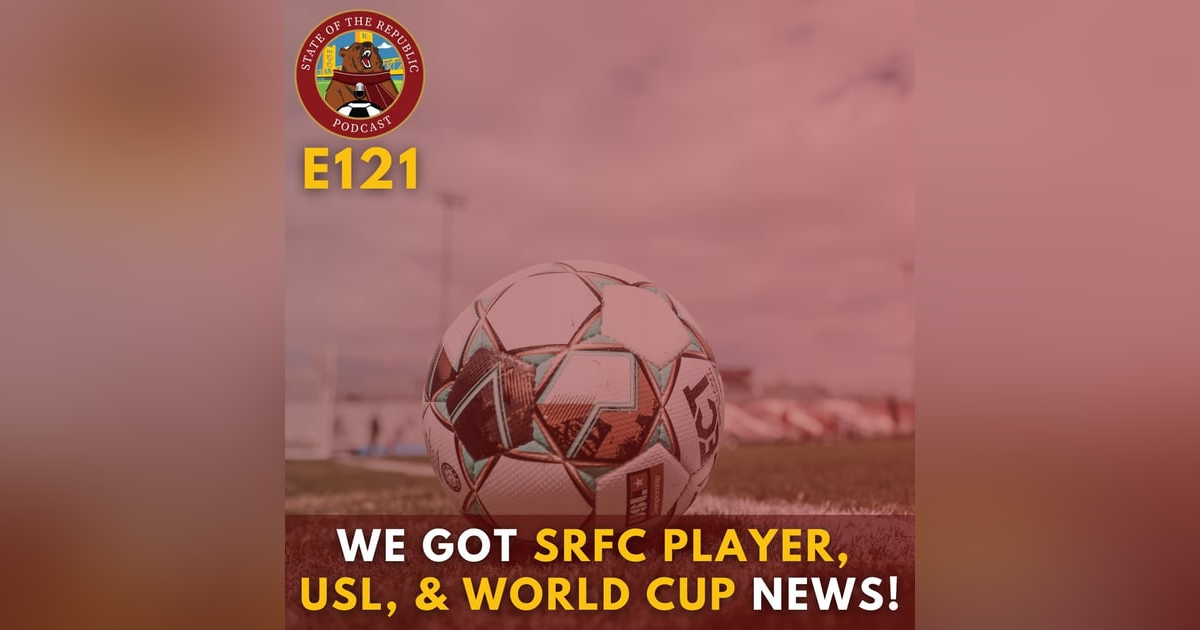 S1E121 - We Got Sac Republic Player, USL, & 2022 World Cup News! S1E121 - We Got Sac Republic Player, USL, & 2022 World Cup News!