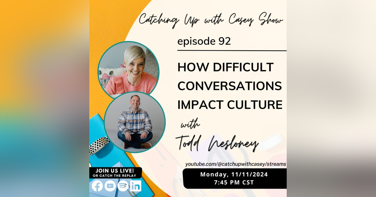 92. How Difficult Conversations Impact Culture with Todd Nesloney 92. How Difficult Conversations Impact Culture with Todd Nesloney