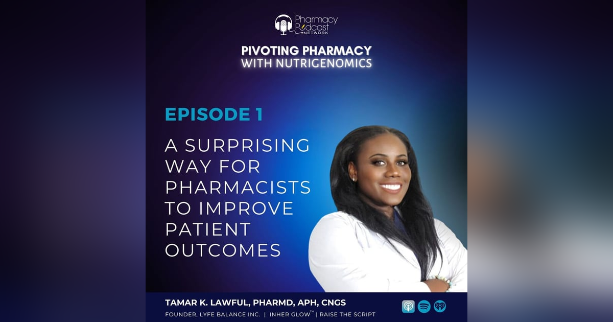 Episode 001 | A Surprising Way for Pharmacists to Improve Patient Outcomes Episode 001 | A Surprising Way for Pharmacists to Improve Patient Outcomes
