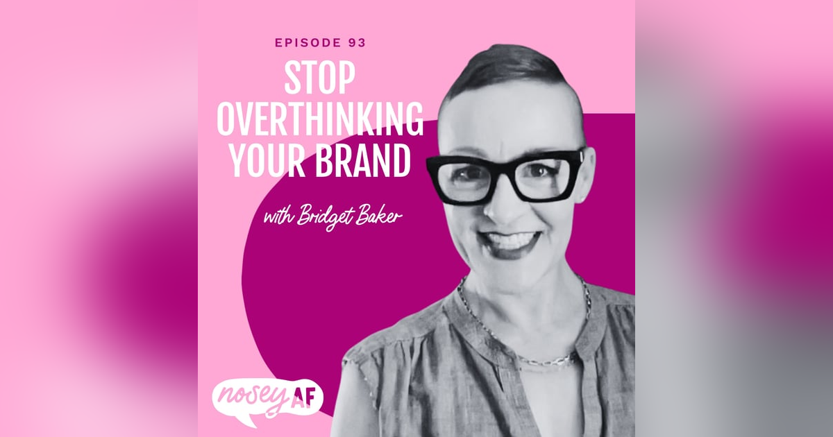 Stop Overthinking Your Brand: A Real Talk Guide for Creative Entrepreneurs with Bridget Baker Stop Overthinking Your Brand: A Real Talk Guide for Creative Entrepreneurs with Bridget Baker