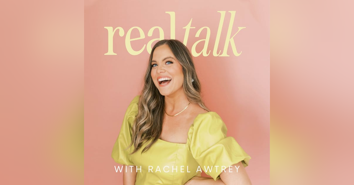 ENTERING A NEW ERA:  Introducing Real Talk with Rachel Awtrey ENTERING A NEW ERA:  Introducing Real Talk with Rachel Awtrey