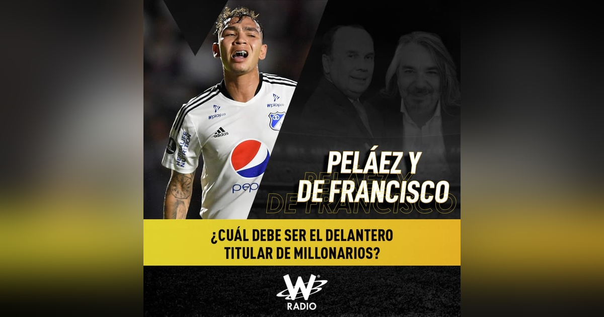 ¿Cuál debe ser el delantero titular de Millonarios? ¿Cuál debe ser el delantero titular de Millonarios?