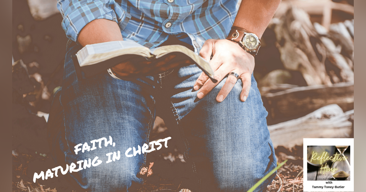 Faith, Maturing in Christ Faith, Maturing in Christ