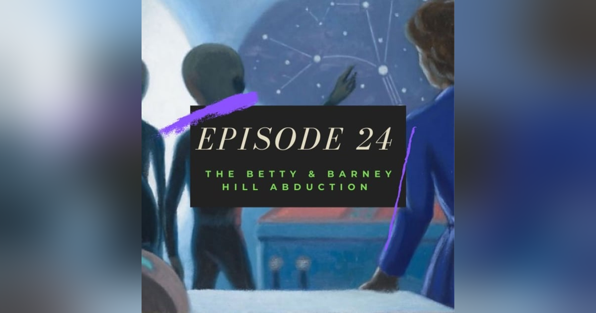 Ep. 24: The Betty & Barney Hill Abduction Ep. 24: The Betty & Barney Hill Abduction