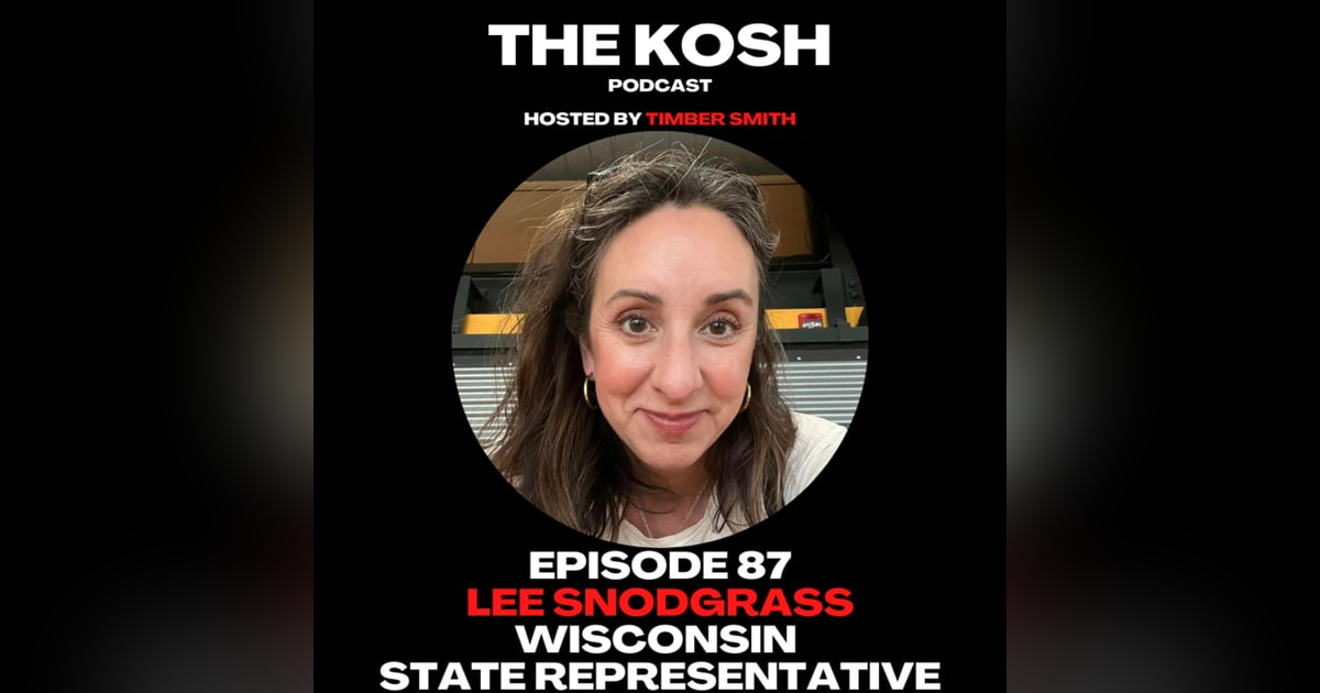 Episode 87: Lee Snodgrass - Wisconsin State Representative Episode 87: Lee Snodgrass - Wisconsin State Representative