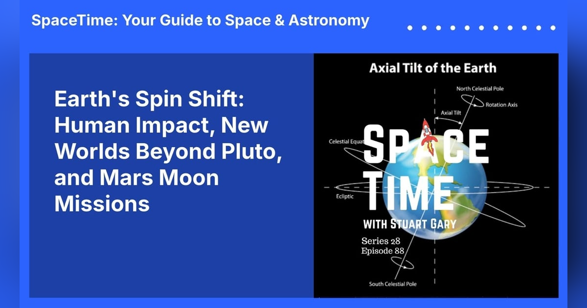 Earth’s Spin Shift: Human Impact, New Worlds Beyond Pluto, and Mars Moon Missions Earth’s Spin Shift: Human Impact, New Worlds Beyond Pluto, and Mars Moon Missions