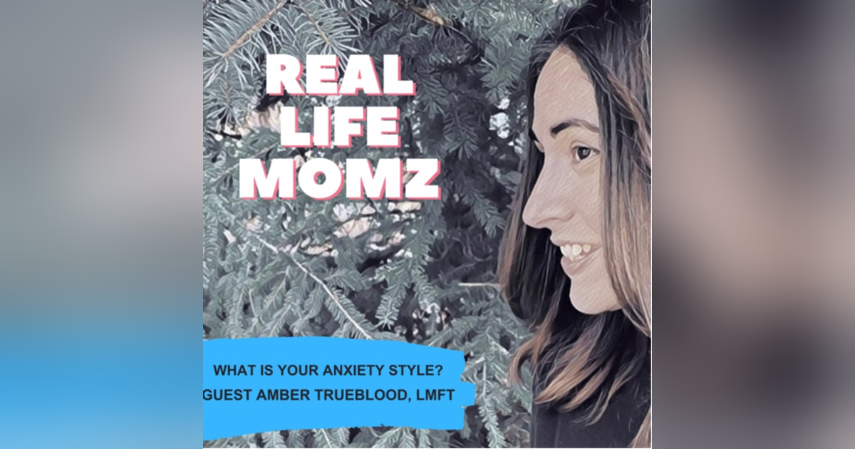 What Is Your Anxiety Style with Amber Trueblood, LMFT What Is Your Anxiety Style with Amber Trueblood, LMFT