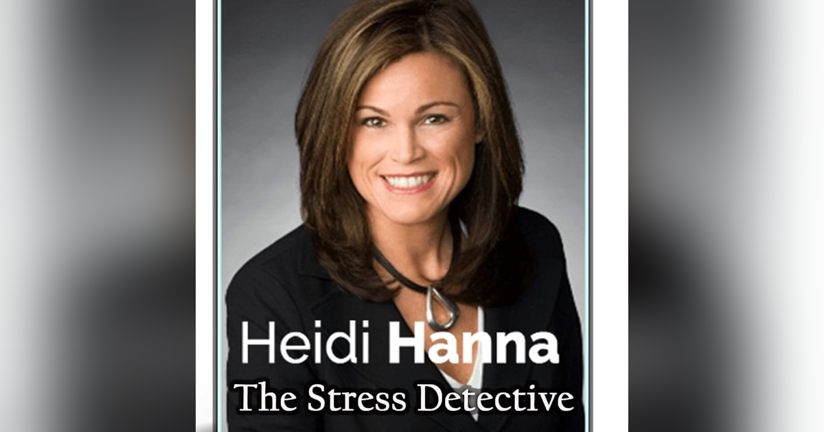 Banishing Stress, Anxiety & Panic Attacks with Dr. Heidi Hanna Banishing Stress, Anxiety & Panic Attacks with Dr. Heidi Hanna