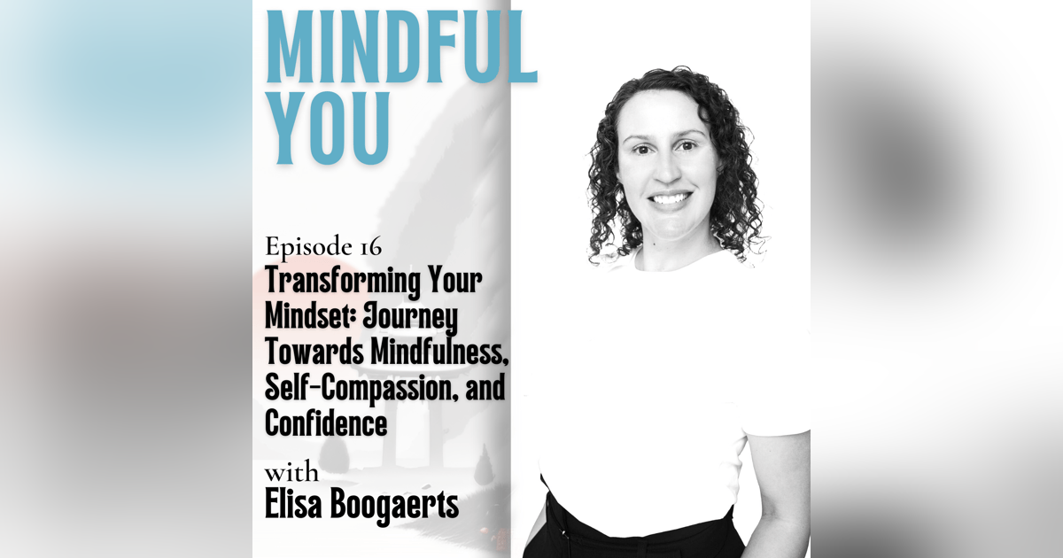 Transforming Your Mindset: Journey Towards Mindfulness, Self-Compassion, and Confidence Transforming Your Mindset: Journey Towards Mindfulness, Self-Compassion, and Confidence