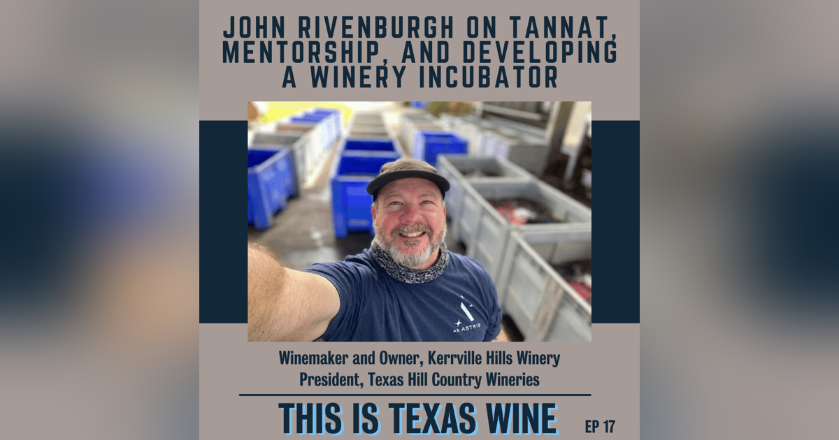John Rivenburgh on Tannat, Mentorship, and Developing a Winery Incubator John Rivenburgh on Tannat, Mentorship, and Developing a Winery Incubator