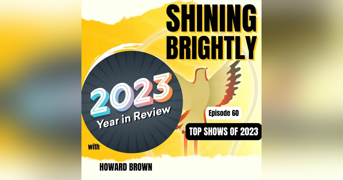 TOP SHOWS OF 2023 With Howard Brown TOP SHOWS OF 2023 With Howard Brown