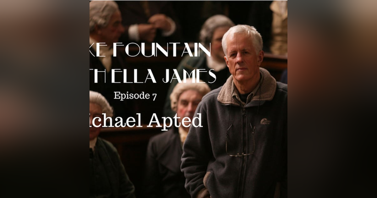 8: Take Fountain with Ella James Episode 7 - Michael Apted 8: Take Fountain with Ella James Episode 7 - Michael Apted