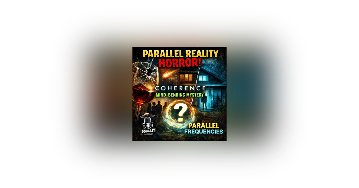 Coherence: A Must-Watch Sci-Fi Horror | Parallel Frequencies Coherence: A Must-Watch Sci-Fi Horror | Parallel Frequencies