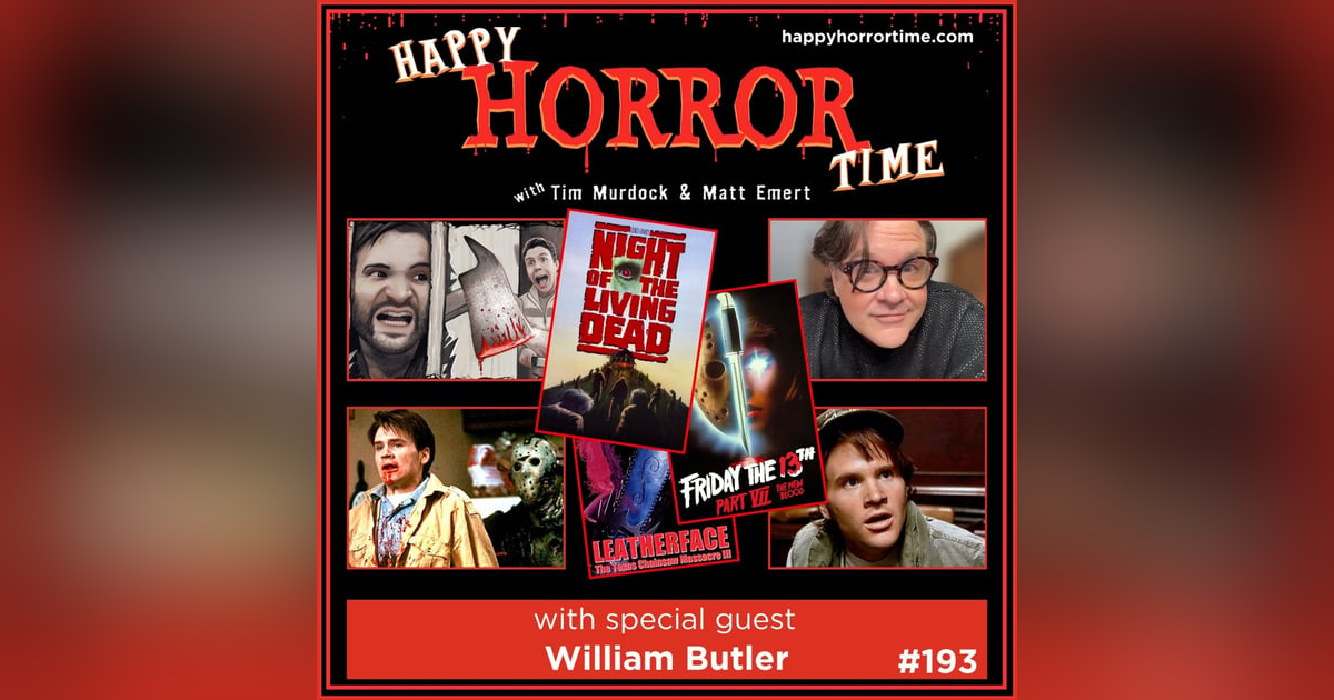 Ep 193: Interview w/William Butler from "F13 Pt VII," "The Texas Chainsaw Massacre III," "NOTLD" (1990), and more Ep 193: Interview w/William Butler from "F13 Pt VII," "The Texas Chainsaw Massacre III," "NOTLD" (1990), and more