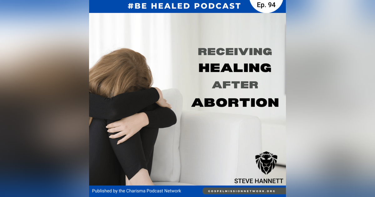 Receive Healing After Abortion (Episode 94) Receive Healing After Abortion (Episode 94)
