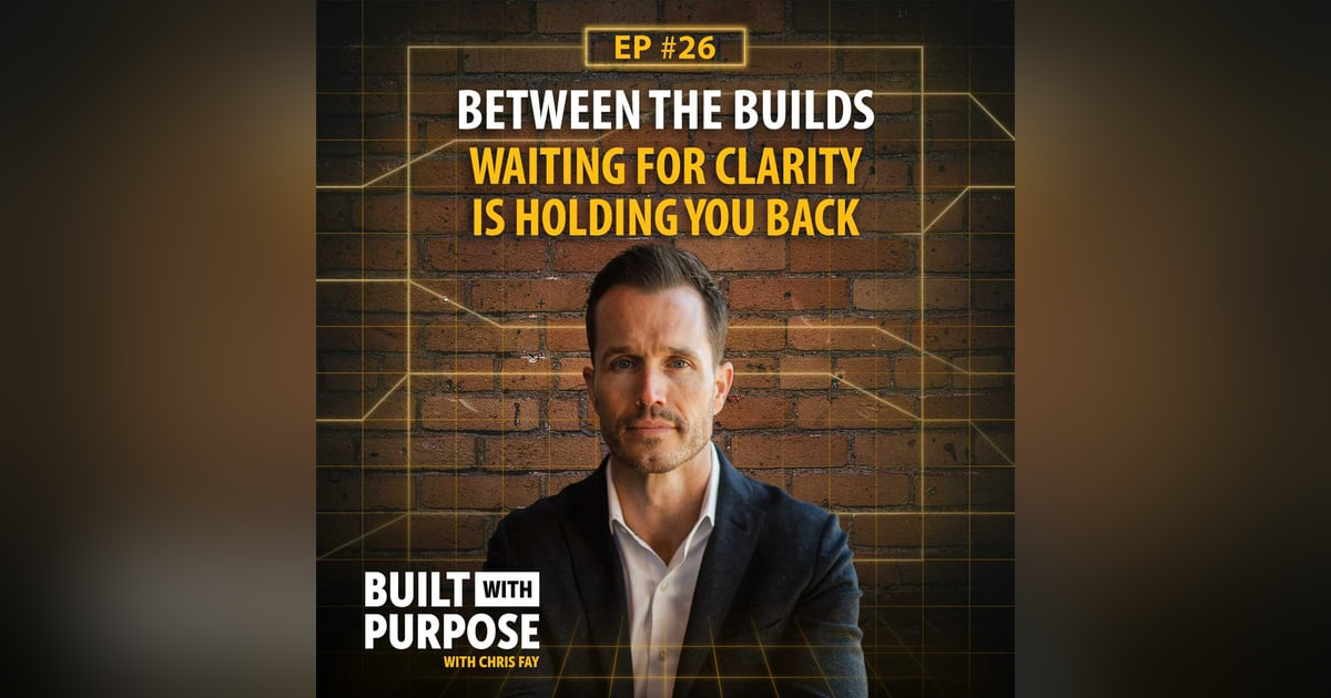 Why Waiting for Clarity Is Holding You Back | Between the Builds Why Waiting for Clarity Is Holding You Back | Between the Builds