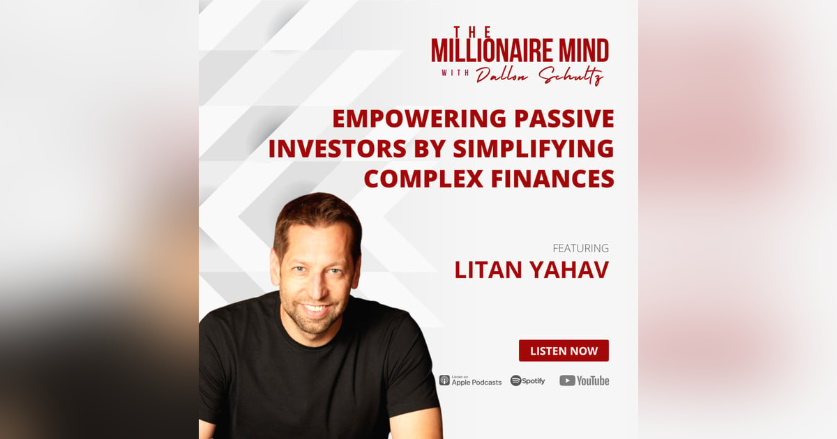 EP17: Empowering Passive Investors by Simplifying Complex Finances with Litan Yahav EP17: Empowering Passive Investors by Simplifying Complex Finances with Litan Yahav