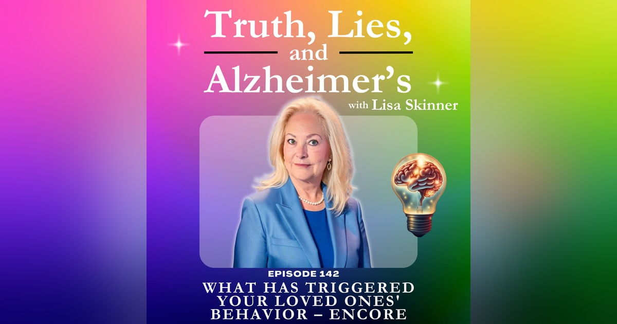 What Has Triggered Your Loved Ones' Behavior – Encore What Has Triggered Your Loved Ones' Behavior – Encore