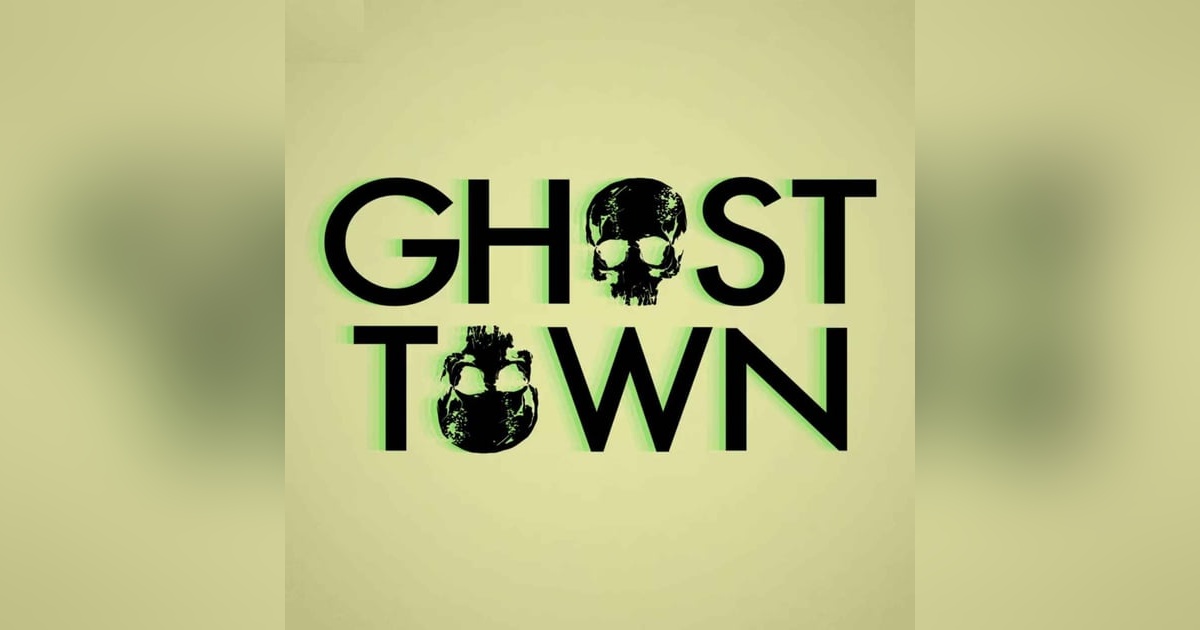 Ghost Town Ghost Town