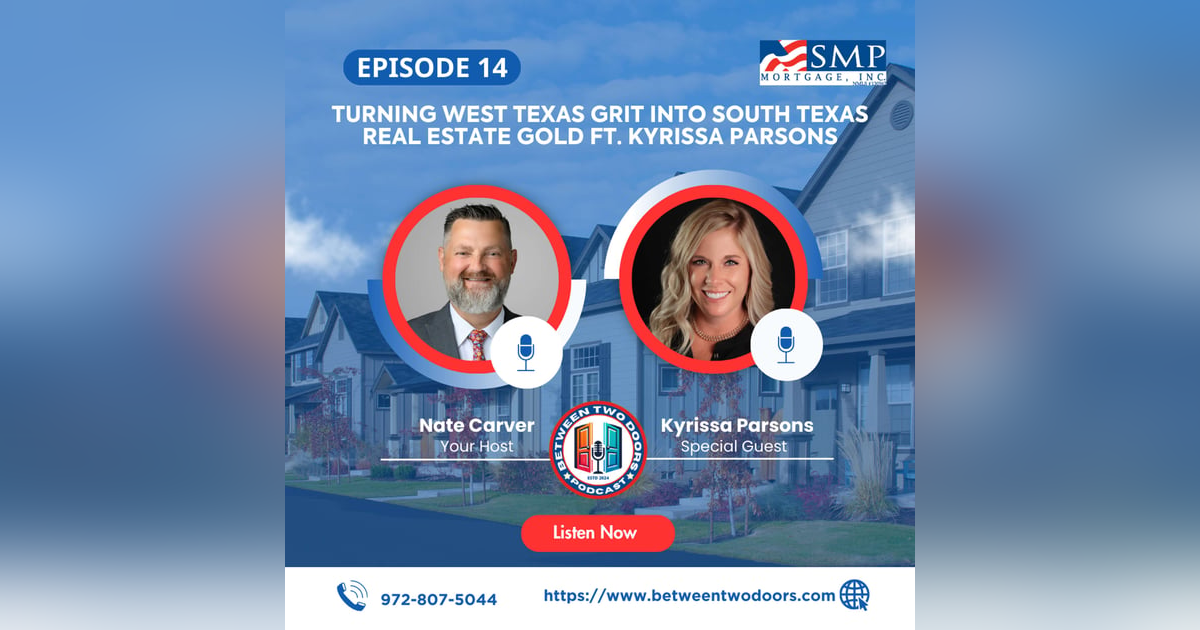 Episode 14: Turning West Texas Grit into South Texas Real Estate Gold ft. Kyrissa Parsons Episode 14: Turning West Texas Grit into South Texas Real Estate Gold ft. Kyrissa Parsons