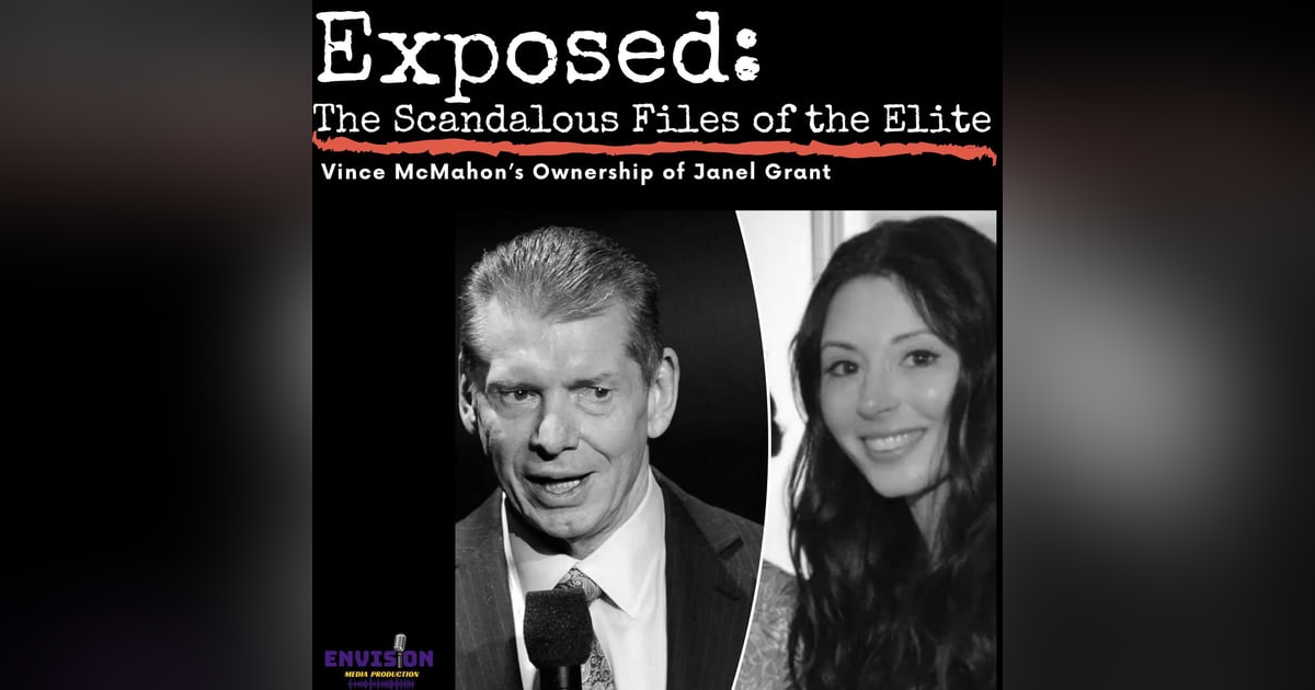 Trailer: Exposed - The Scandalous Files of the Elite | Vince McMahon's Ownership of Janel Grant Trailer: Exposed - The Scandalous Files of the Elite | Vince McMahon's Ownership of Janel Grant