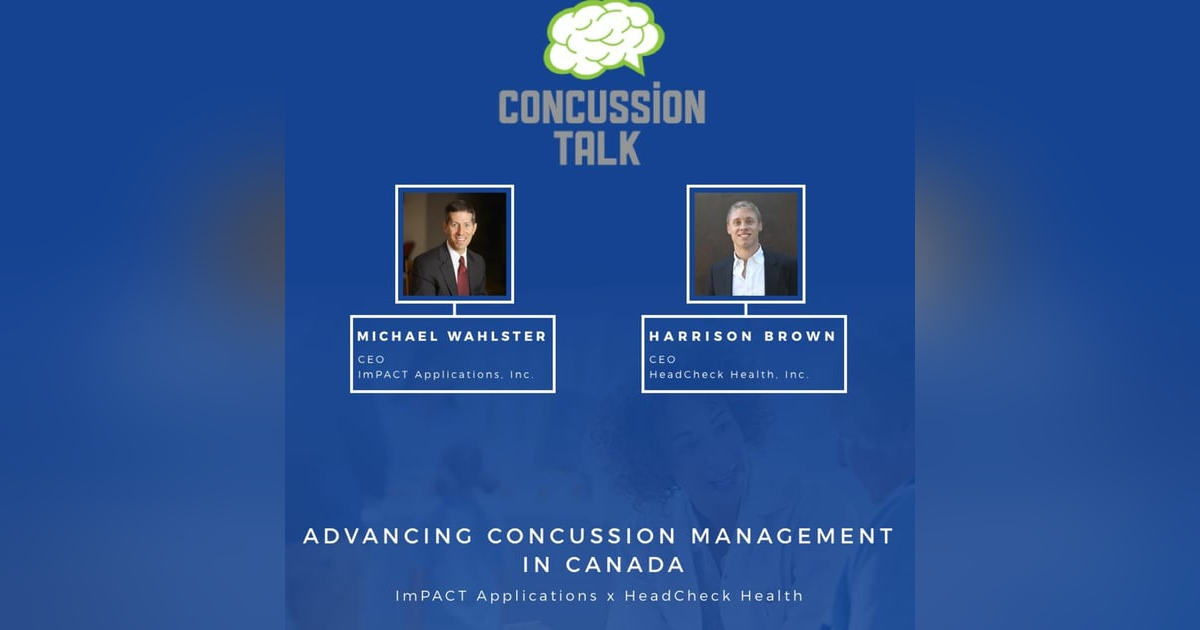 Episode 46 - ImPACT Applications and HeadCheck Health (Michael Wahlster & Harrison Brown) Episode 46 - ImPACT Applications and HeadCheck Health (Michael Wahlster & Harrison Brown)