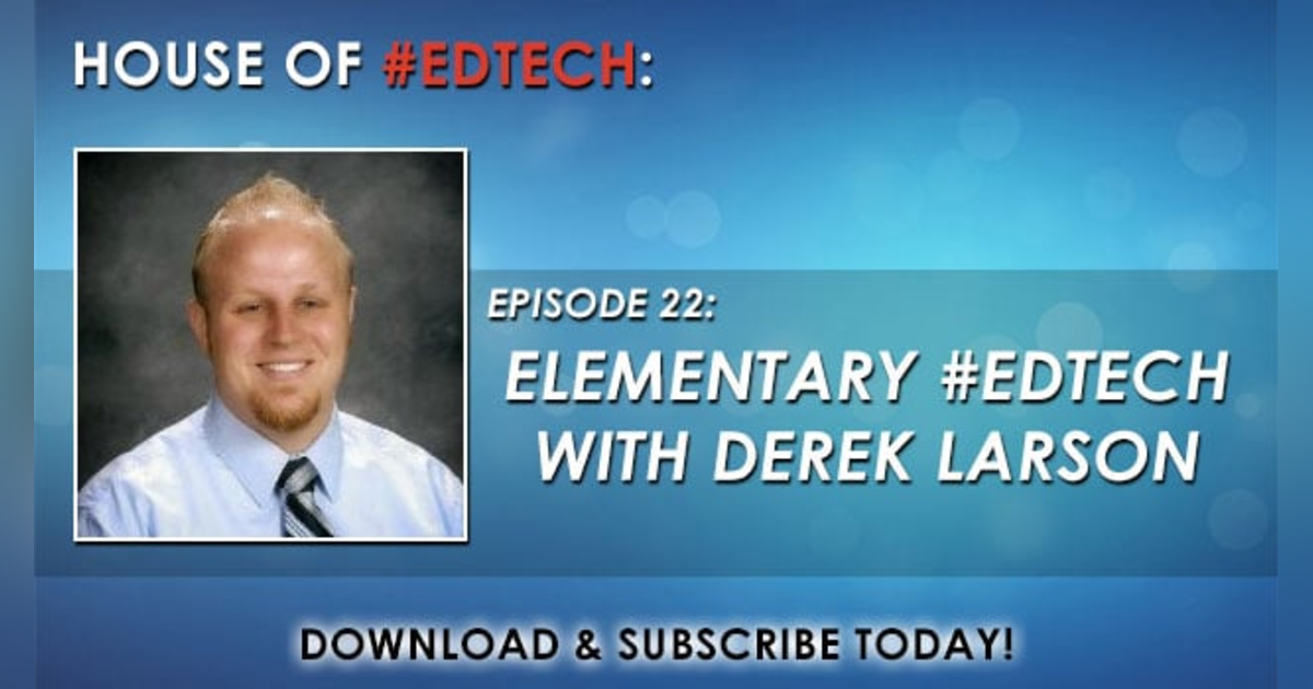 Elementary #EdTech with Derek Larson - HoET022 Elementary #EdTech with Derek Larson - HoET022