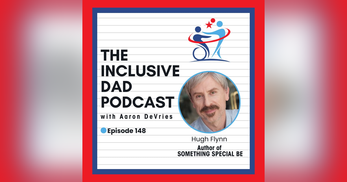 148 - Something Special Be: Family, Disability, and the Fight for Dignity with Hugh Flynn 148 - Something Special Be: Family, Disability, and the Fight for Dignity with Hugh Flynn