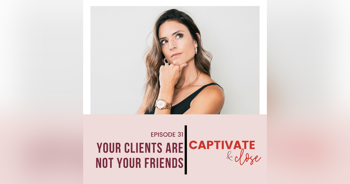 Your Clients Are Not Your Friends Your Clients Are Not Your Friends