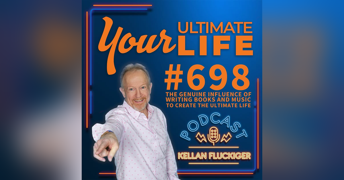 The Genuine Influence of Writing Books and Music To Create The Ultimate Life, #698 The Genuine Influence of Writing Books and Music To Create The Ultimate Life, #698