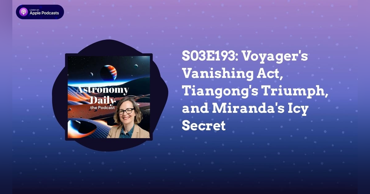 S03E193: Voyager’s Vanishing Act, Tiangong’s Triumph, and Miranda’s Icy Secret S03E193: Voyager’s Vanishing Act, Tiangong’s Triumph, and Miranda’s Icy Secret