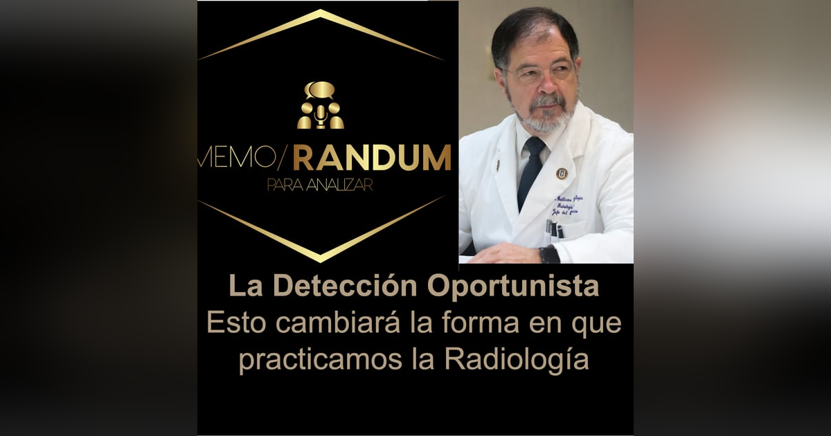 La Detección OportunistaEsto cambiará la forma en que practicamos la Radiología La Detección OportunistaEsto cambiará la forma en que practicamos la Radiología