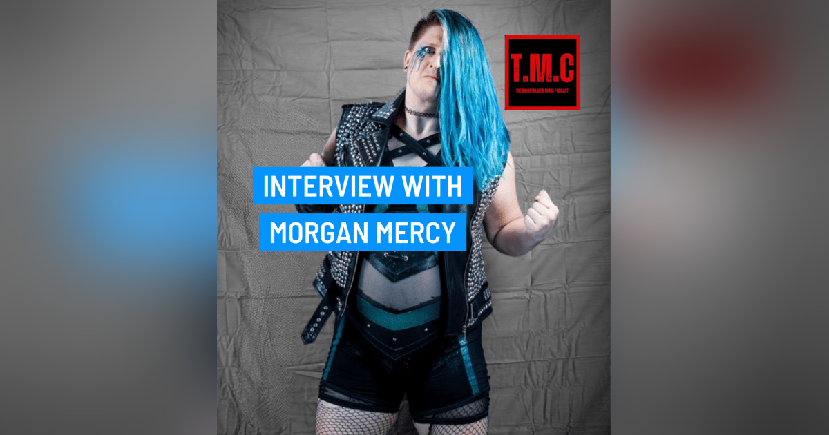 TMC Podcast Season 2 Episode 56. Interview Morgan Mercy TMC Podcast Season 2 Episode 56. Interview Morgan Mercy
