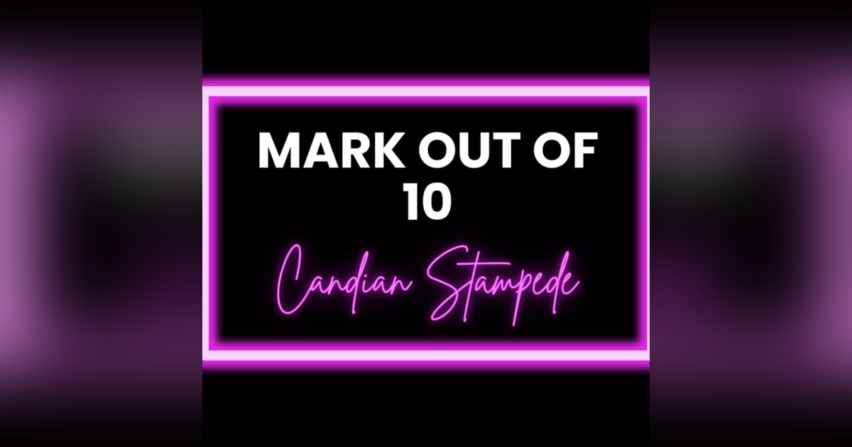 Mark Out Of 10 - Season 3 Episode 7: Candian Stampede Mark Out Of 10 - Season 3 Episode 7: Candian Stampede