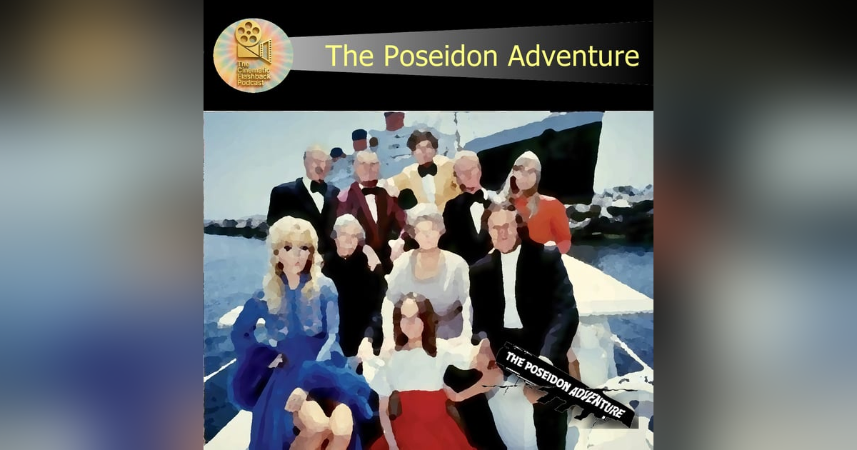 The Poseidon Adventure (1972) - Ronald Neame - Cinematic Flashback Podcast The Poseidon Adventure (1972) - Ronald Neame - Cinematic Flashback Podcast