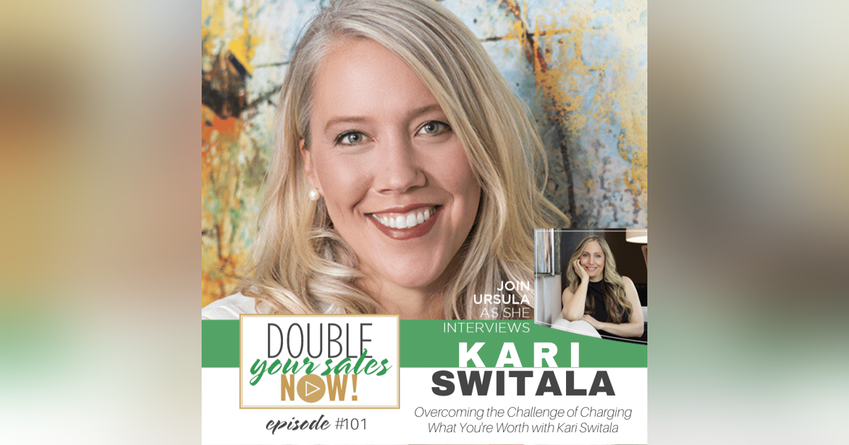 101: Overcoming the Challenge of Charging What You're Worth with Kari Switala 101: Overcoming the Challenge of Charging What You're Worth with Kari Switala