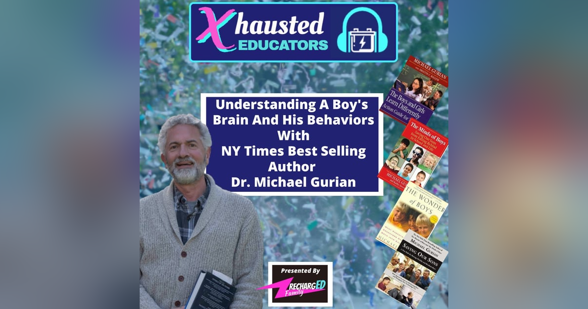Understanding A Boy's Brain And His Behaviors With Dr. Michael Gurian Understanding A Boy's Brain And His Behaviors With Dr. Michael Gurian