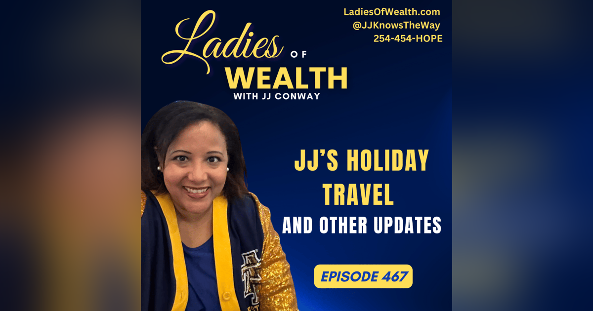 Episode 467: JJ's Holiday Travel and Other Updates Episode 467: JJ's Holiday Travel and Other Updates