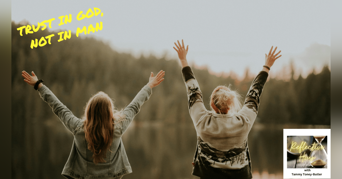 Trust in God, Not Man Trust in God, Not Man