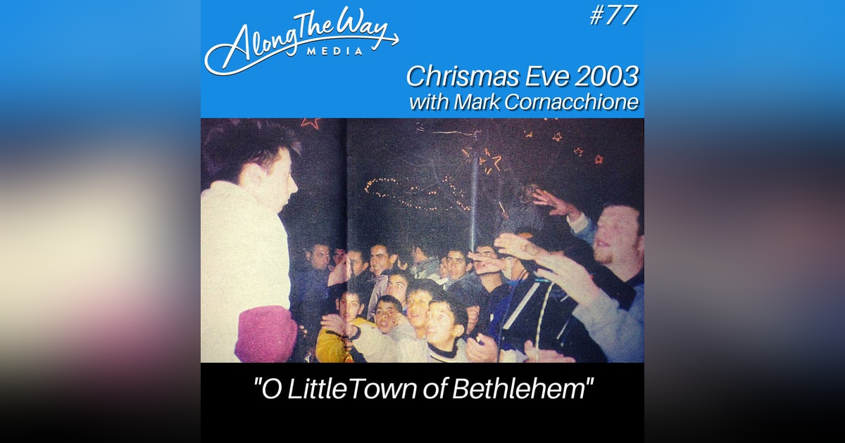 “O Little Town of Bethlehem” - Mark Cornacchione AlongTheWay 77 “O Little Town of Bethlehem” - Mark Cornacchione AlongTheWay 77