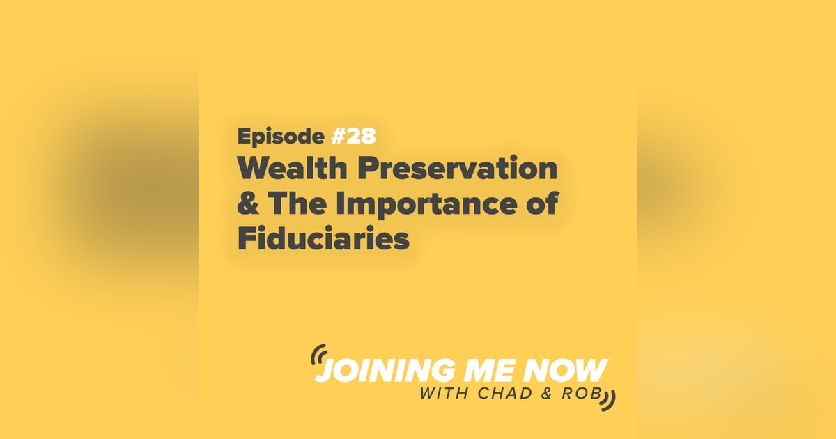 Joining Me Now Ep. 28: Wealth Preservation & The Importance of Fiduciaries Joining Me Now Ep. 28: Wealth Preservation & The Importance of Fiduciaries