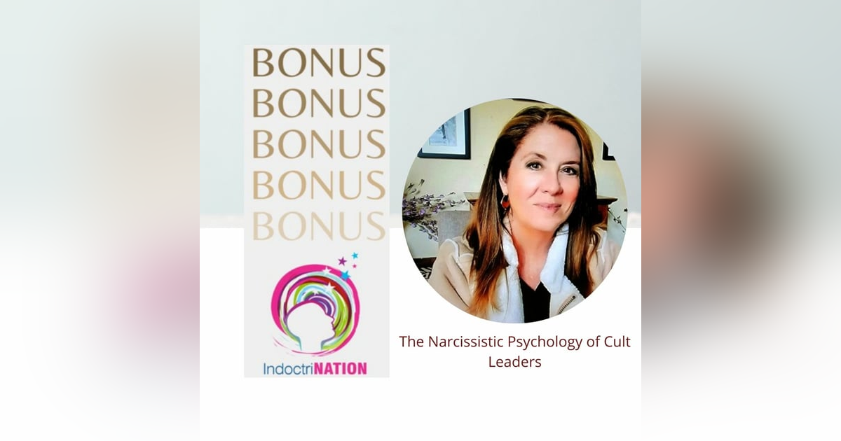 BONUS EPISODE PREVIEW: The Narcissistic Psychology Of Cult Leaders BONUS EPISODE PREVIEW: The Narcissistic Psychology Of Cult Leaders