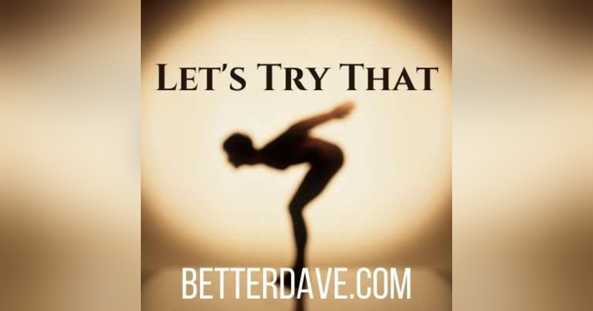 Hey, Let's Try That... Hey, Let's Try That...