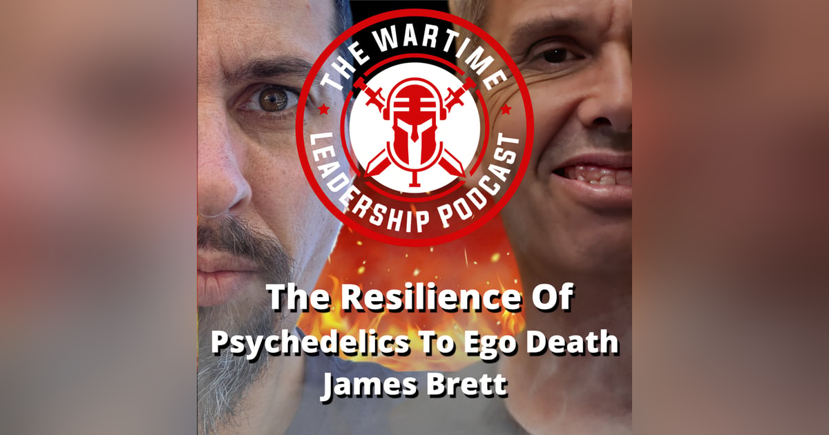Episode 91: The Resilience of Psychedelics To Ego Death with James Brett Episode 91: The Resilience of Psychedelics To Ego Death with James Brett