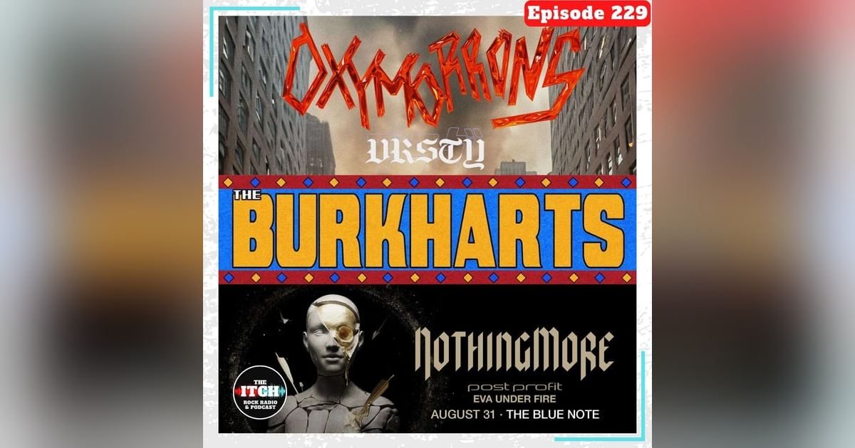 E229 Concert Catch-up: Oxymorrons, VRSTY, Nothing More, Eva Under Fire, Post Profit, & The Burkharts E229 Concert Catch-up: Oxymorrons, VRSTY, Nothing More, Eva Under Fire, Post Profit, & The Burkharts