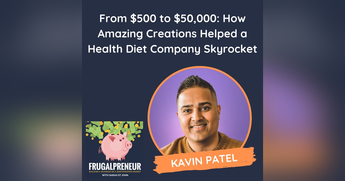 From $500 to $50,000: How Amazing Creations Helped a Health Diet Company Skyrocket (with Kavin Patel) From $500 to $50,000: How Amazing Creations Helped a Health Diet Company Skyrocket (with Kavin Patel)