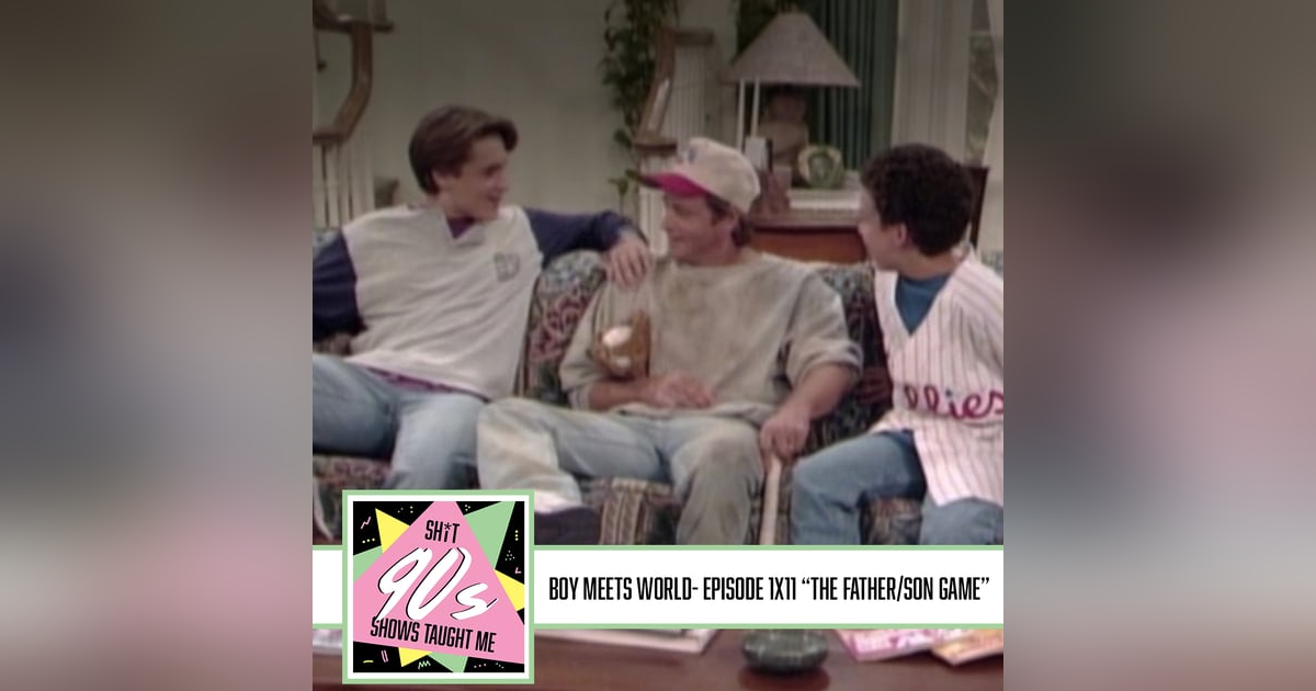 Boy Meets World: Season 1 Episode 11 - The Father/Son Game Boy Meets World: Season 1 Episode 11 - The Father/Son Game